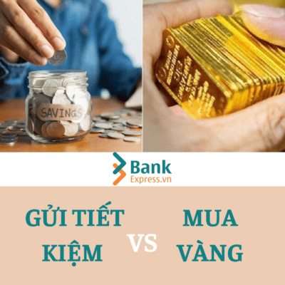 Gửi tiết kiệm hay Mua vàng