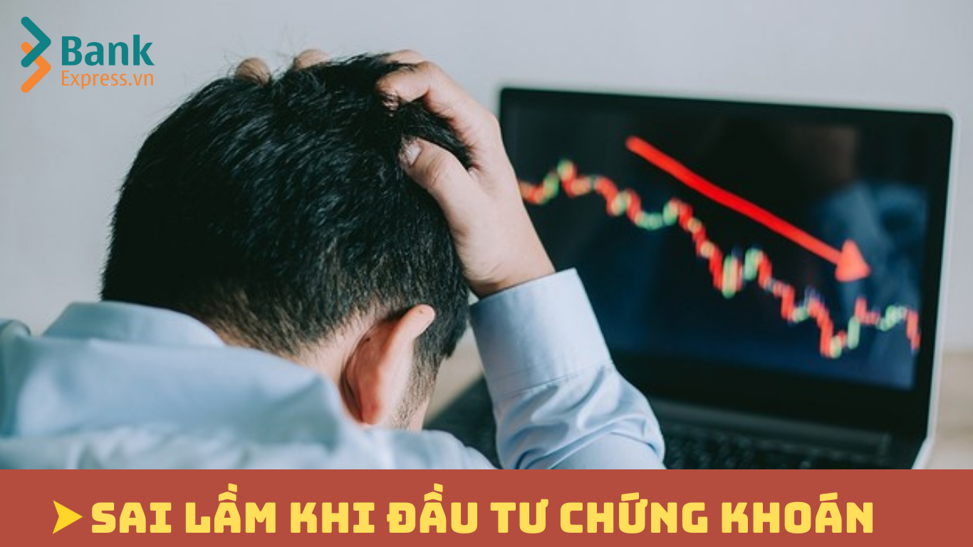 Những sai lầm cần tránh trong đầu tư chứng khoán